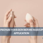 A Guide to Preparing Your Skin For a Flawless Makeup Application